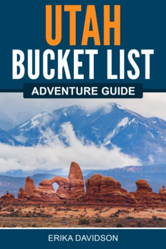 Utah Bucket List Adventure Guide: Explore 100 Offbeat Destinations You Must Visit!