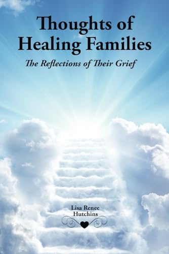 Thoughts of Healing Families: The Reflections of Their Grief