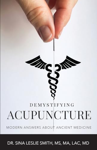 Demystifying Acupuncture: Modern Answers About Ancient Medicine