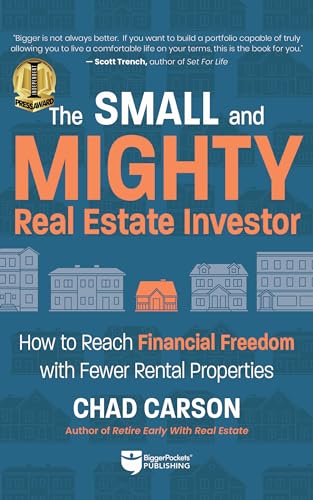 Small and Mighty Real Estate Investor: How to Reach Financial Freedom with Fewer Rental Properties