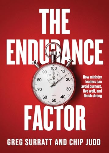 The Endurance Factor: How ministry leaders can avoid burnout, live well, and finish strong