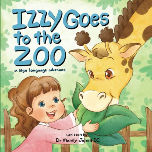 Izzy goes to the Zoo: A Sign Language Adventure for Babies and Toddlers (Izzy’s Sign Language Adventures)