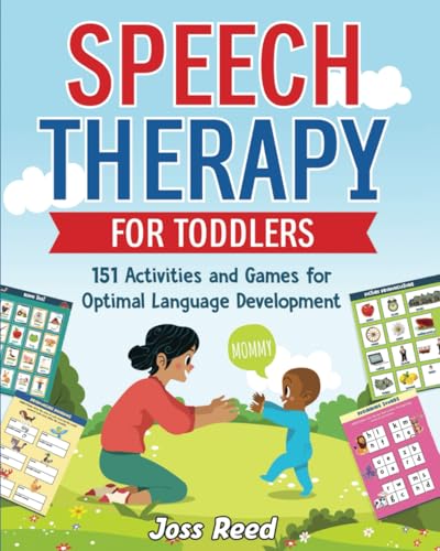 Speech Therapy for Toddlers: 151 Activities and Games for Optimal Language Development (Toddler Skill-Building)