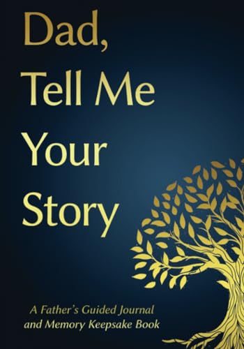 Dad, Tell Me Your Story: A Father