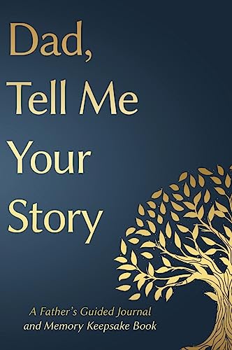 Fathers Day Gifts: Dad, Tell Me Your Story: A Father