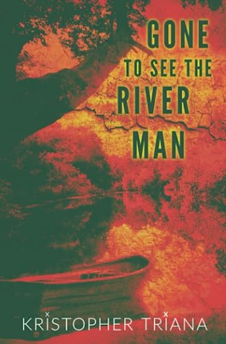 Gone to See the River Man (Gone to See the River Man Series)