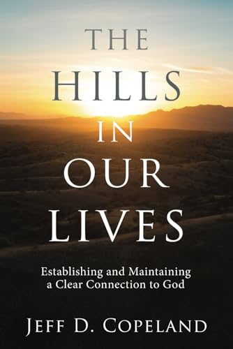 The Hills in Our Lives: Establishing and Maintaining a Clear Connection to God