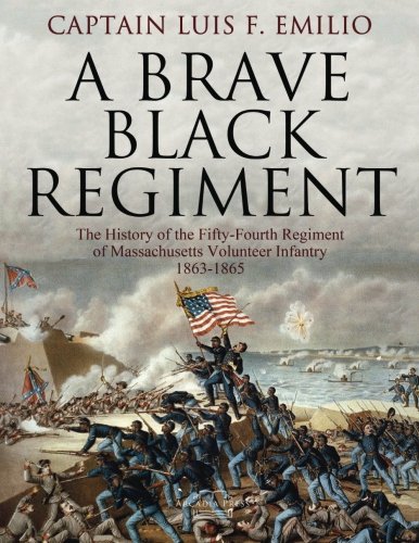 A Brave Black Regiment: The History of the Fifty-Fourth Regiment of Massachusetts Volunteer Infantry 1863-1865