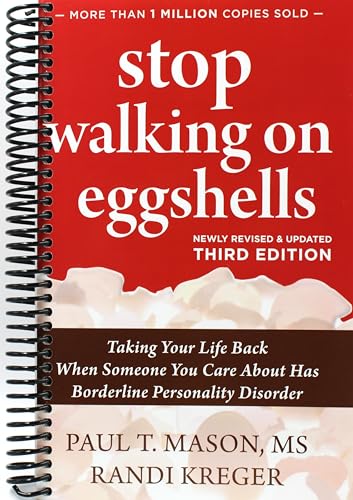 Stop Walking on Eggshells: Taking Your Life Back When Someone You Care About Has Borderline Personality Disorder