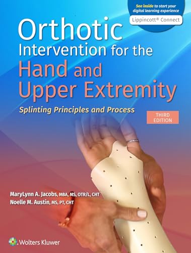 Orthotic Intervention for the Hand and Upper Extremity: Splinting Principles and Process (Lippincott Connect)