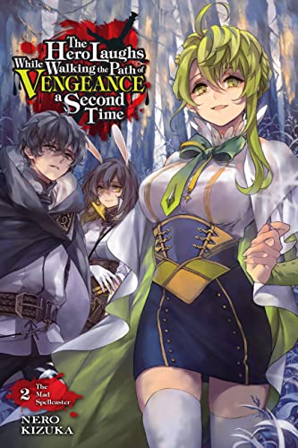 The Hero Laughs While Walking the Path of Vengeance a Second Time, Vol. 2 (light novel): The Mad Spellcaster (Volume 2) (The Hero Laughs While Walking the Path o, 2)