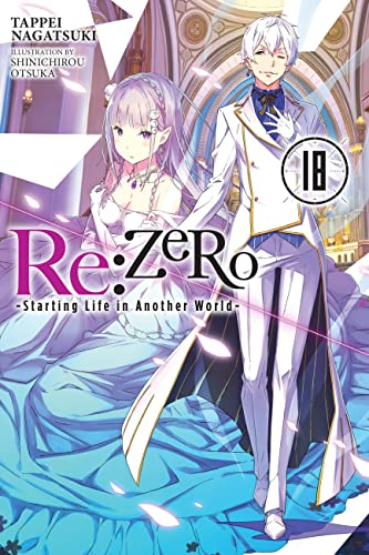 Re:ZERO -Starting Life in Another World-, Vol. 18 (light novel) (Volume 18) (Re:ZERO -Starting Life in Another World-, 18)