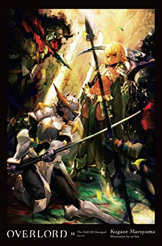 Overlord, Vol. 16 (light novel): The Half-Elf Demigod Part II (Volume 16) (Overlord, 16)