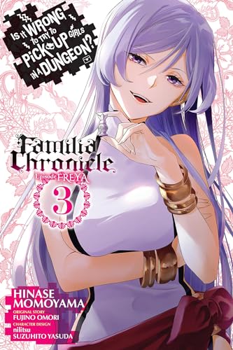 Is It Wrong to Try to Pick Up Girls in a Dungeon? Familia Chronicle Episode Freya, Vol. 3 (manga) (Is It Wrong to Try to Pick Up Girls in a Dungeon? Familia Chronicle Episode Freya, 3)