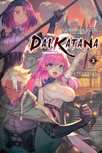 Goblin Slayer Side Story II: Dai Katana, Vol. 3 (light novel): The Singing Death (Volume 3) (Goblin Slayer Side Story II: Dai Katana (light novel), 3)