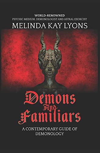 Demons And Familiars: A Contemporary Guide of Demonology (Demons and Familiars: A Contemporary Guide of Demonology 2021 Hardcover Second Edition)