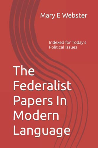 The Federalist Papers In Modern Language: Indexed for Today