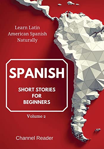 Spanish Short Stories for Beginners: Learn Latin American Spanish Naturally