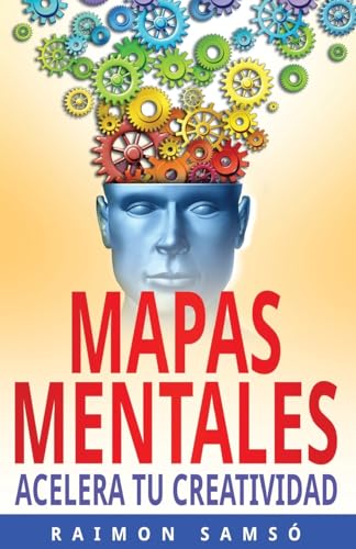 Mapas Mentales: Acelera tu Creatividad (Escribe tu propio libro) (Spanish Edition)