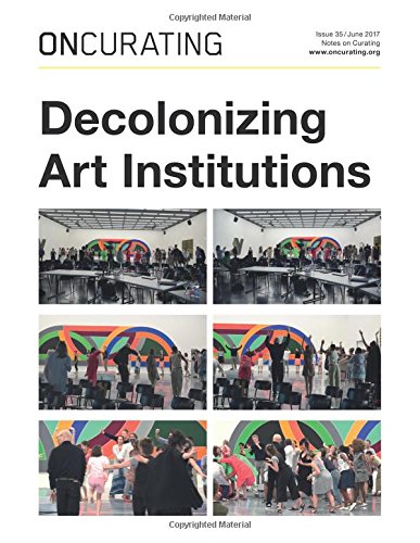 OnCurating Issue 35: Decolonizing Art Institutions