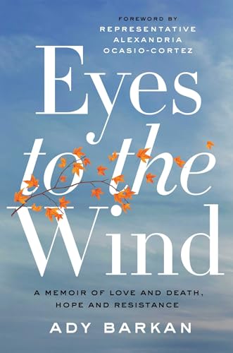 Eyes to the Wind: A Memoir of Love and Death, Hope and Resistance