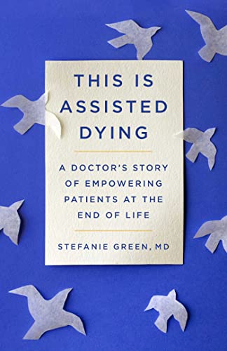 This Is Assisted Dying: A Doctor