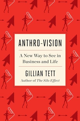 Anthro-Vision: A New Way to See in Business and Life