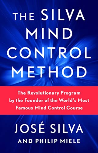 The Silva Mind Control Method: The Revolutionary Program by the Founder of the World