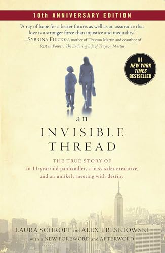 An Invisible Thread: The True Story of an 11-Year-Old Panhandler, a Busy Sales Executive, and an Unlikely Meeting with Destiny