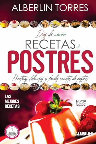 Días de Cocina Recetas de Postres: Practicas deliciosas y faciles recetas de postres (Spanish Edition)