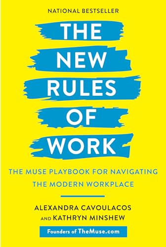 The New Rules of Work: The Muse Playbook for Navigating the Modern Workplace