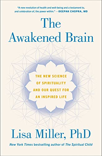 The Awakened Brain: The New Science of Spirituality and Our Quest for an Inspired Life