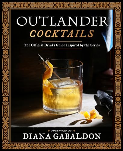 Outlander Cocktails: The Official Drinks Guide Inspired by the Series