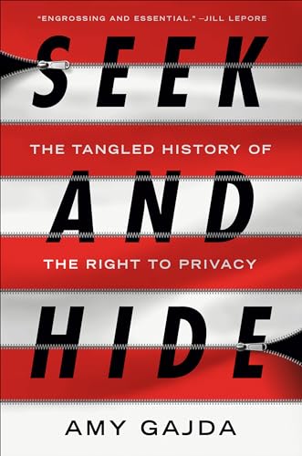 Seek and Hide: The Tangled History of the Right to Privacy