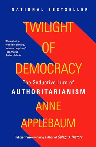 Twilight of Democracy: The Seductive Lure of Authoritarianism