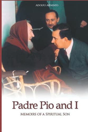 Padre Pio and I: Memoirs of a Spiritual Son (The Mission of Padre Pio)