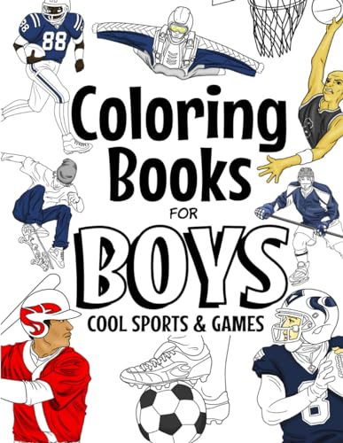 Coloring Books For Boys Cool Sports And Games: Cool Sports Coloring Book For Boys Aged 6-12 (The Future Teacher