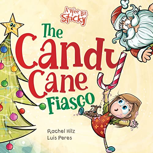 The Candy Cane Fiasco: A Christmas Storybook Filled with Humor and Fun (A Wee Bit Sticky)