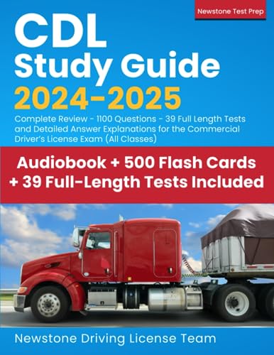 CDL Study Guide 2024-2025: Complete Review - 1100 Questions - 39 Full Length Tests and Detailed Answer Explanations for the Commercial Driver’s License Exam (All Classes)