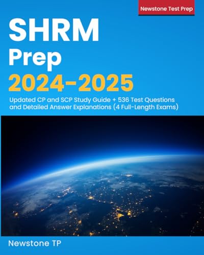 SHRM Prep 2024-2025: Updated CP and SCP Study Guide + 536 Test Questions and Detailed Answer Explanations (4 Full-Length Exams)