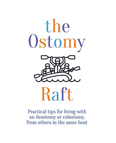 the Ostomy Raft: Practical tips for living with an ileostomy or colostomy, from others in the same boat