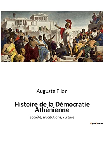 Histoire de la Démocratie Athénienne: société, institutions, culture (French Edition)