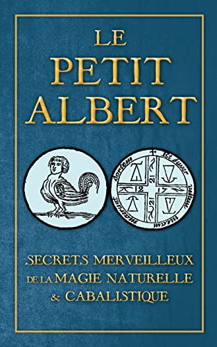 Secrets Merveilleux de la Magie Naturelle et Cabalistique du Petit Albert: ALBERTI PARVI LUCII Libellus de mirabilibus Naturae Arcanis (French Edition)