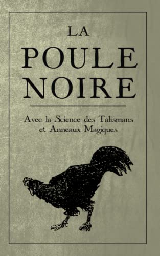 La Poule Noire: Avec la Science des Talismans et anneaux magiques (French Edition)