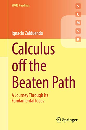 Calculus off the Beaten Path: A Journey Through Its Fundamental Ideas (SUMS Readings)