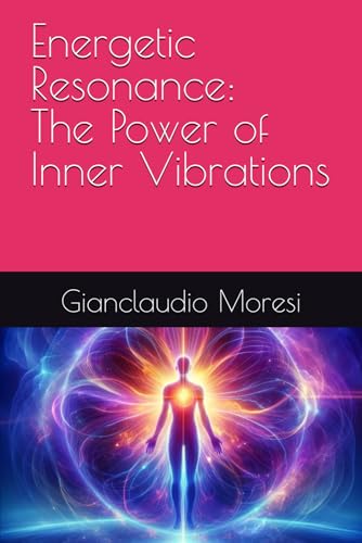 Energetic Resonance: The Power of Inner Vibrations