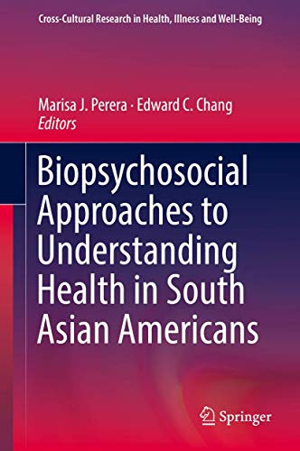 Biopsychosocial Approaches to Understanding Health in South Asian Americans (Cross-Cultural Research in Health, Illness and Well-Being)