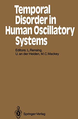 Temporal Disorder in Human Oscillatory Systems: Proceedings of an International Symposium University of Bremen, 8–13 September 1986 (Springer Series in Synergetics)