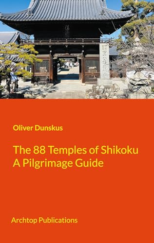 The 88 Temples of Shikoku: A Guide for the Walking Pilgrim