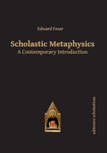 Scholastic Metaphysics: A Contemporary Introduction (Editiones Scholasticae, 39)